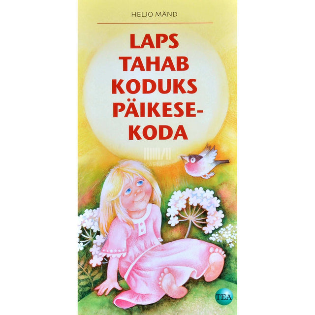 Heljo Mänd - Laps tahab koduks päikesekoda