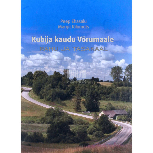 Peep Ehasalu, Margit Kilumets - Kubija kaudu Võrumaale. Rahu ja tasakaal