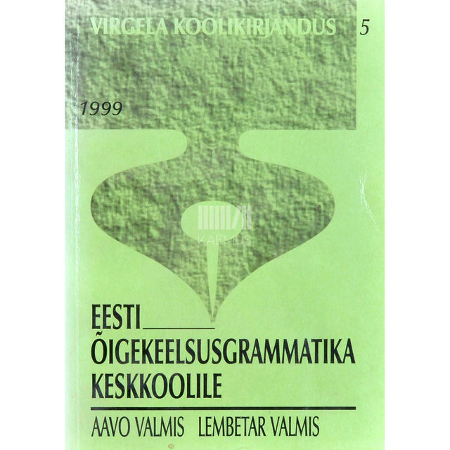 Aavo Valmis - Eesti õigekeelsusgrammatika keskkoolile