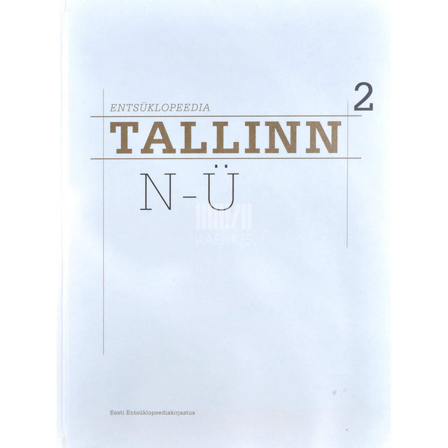 … - Tallinn. Entsüklopeedia. N-Ü 2. osa