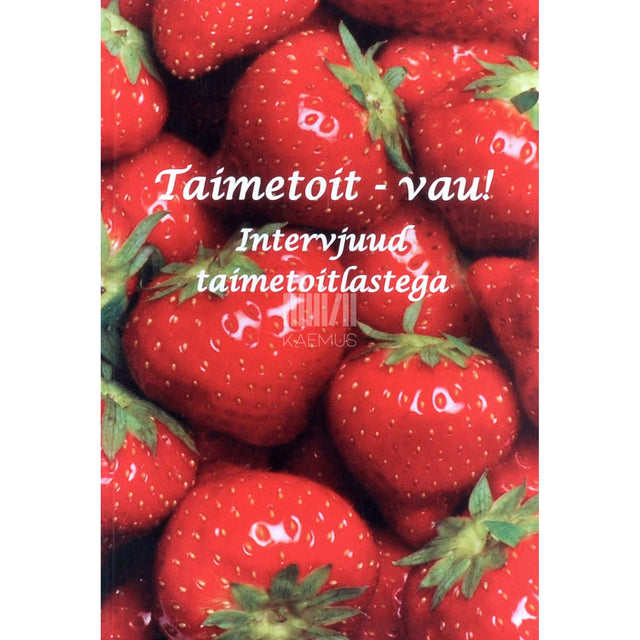 ... - Taimetoit - vau!. Intervjuud taimetoitlastega