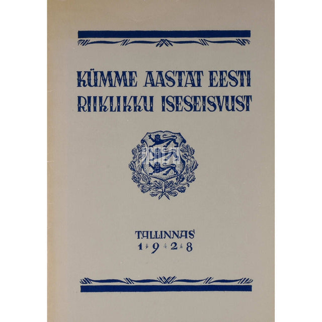 ... - Kümme aastat Eesti riiklikku iseseisvust
