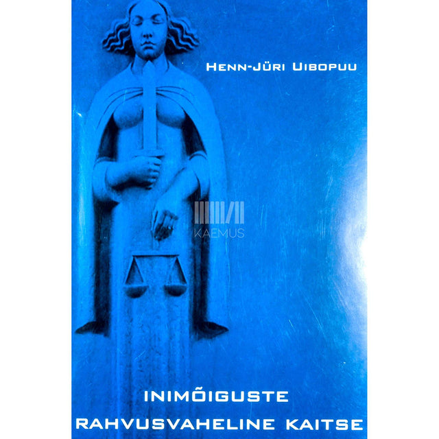 Henn-Jüri Uibopuu - Inimõiguste rahvusvaheline kaitse. Käsiraamat ja õpik ülikoolidele