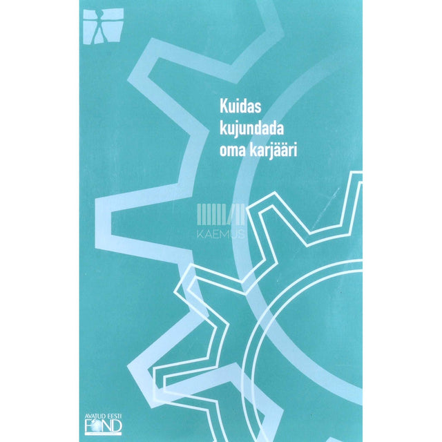 ... - Kuidas kujundada oma karjääri