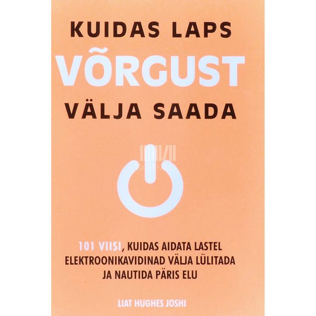 Liat Hughes Joshi - Kuidas laps võrgust välja saada