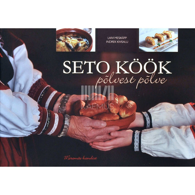 Indrek Kivisalu, Laivi Mesikäpp - Seto köök. Põlvest põlve