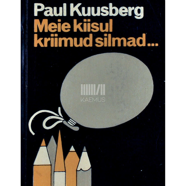 Paul Kuusberg - Meie kiisul kriimud silmad.... Neli lugu
