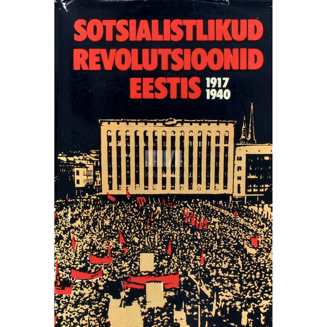 … - Sotsialistlikud revolutsioonid Eestis 1917-1940