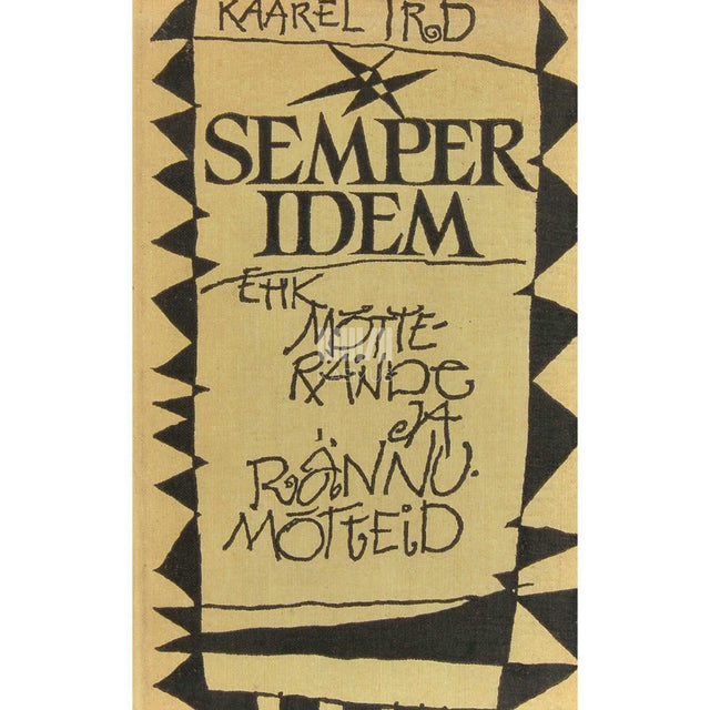 Kaarel Ird - Semper idem ehk mõtterände ja rännumõtteid. Valimik publitsistikat