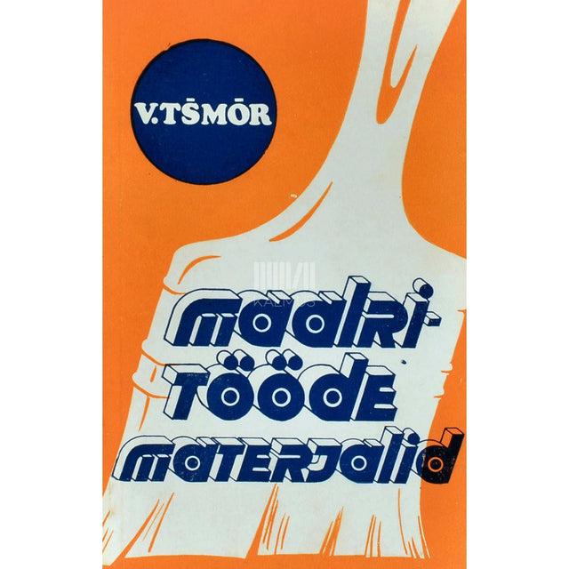 Vitali D. Tšmõr - Maalritööde materjalid. Õpik kutsehariduskoolidele