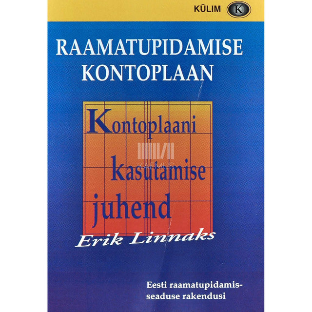 Erik Linnaks - Raamatupidamise kontoplaan. Kontoplaani kasutamise juhend