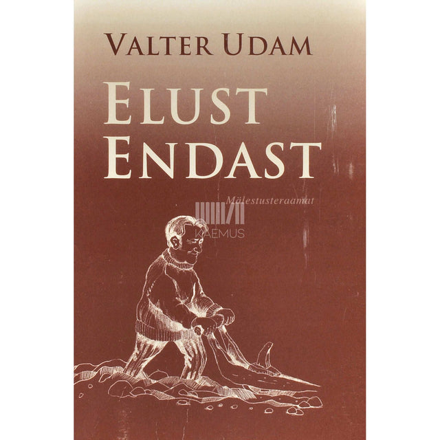 Valter Udam - Elust endast. Mälestusteraamat. Vastutus. Publitsistlik näidend
