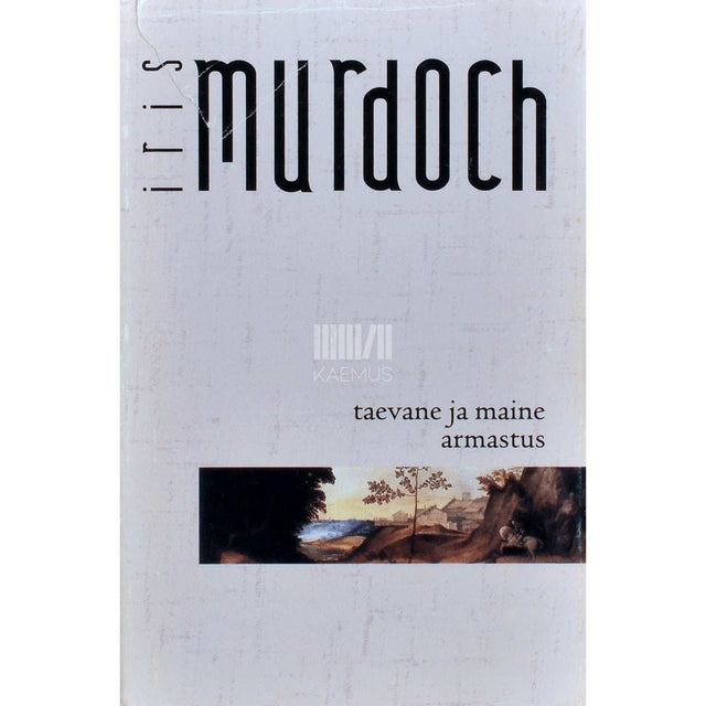 Iris Murdoch - Taevane ja maine armastus