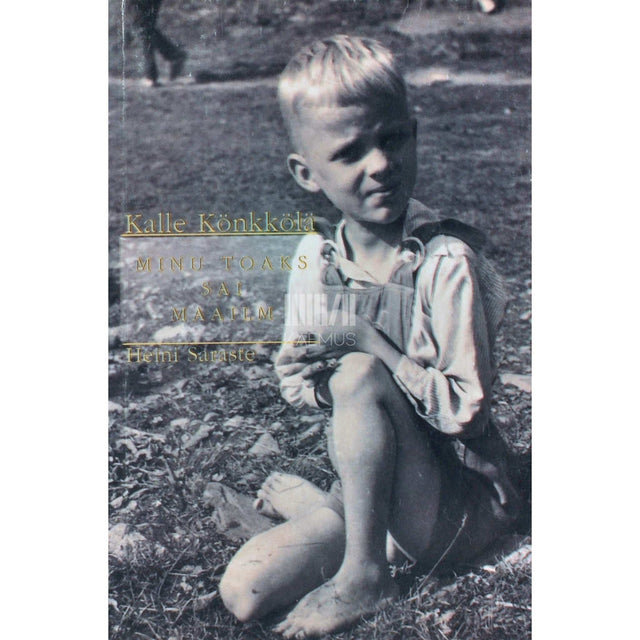 Kalle Könkkölä, Heini Saraste - Minu toaks sai maailm