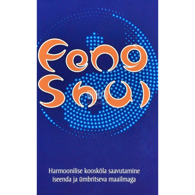 Gerda Kroom - Feng shui. Harmoonilise kooskõla saavutamine …