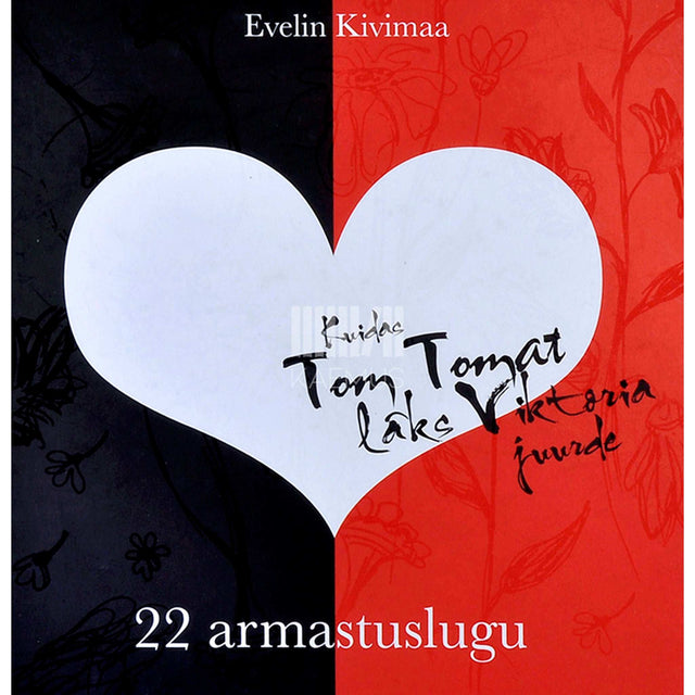 Evelin Kivimaa - Kuidas Tom Tomat läks Viktoria juurde. 22 armastuslugu