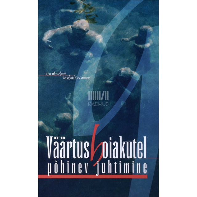 Ken Blanchard, Kersti Cilmer, Michael O'Connor - Väärtushoiakutel põhinev juhtimine