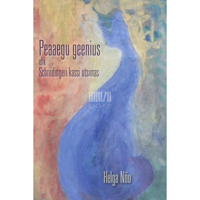 Helga Nõu - Peaaegu geenius ehk Schrödingeri kassi otsimas