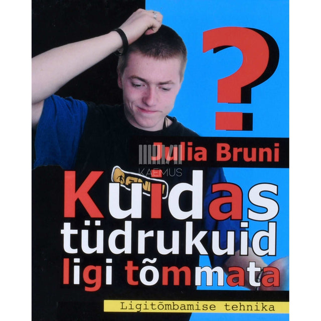 Julia Bruni - Kuidas tüdrukuid ligi tõmmata