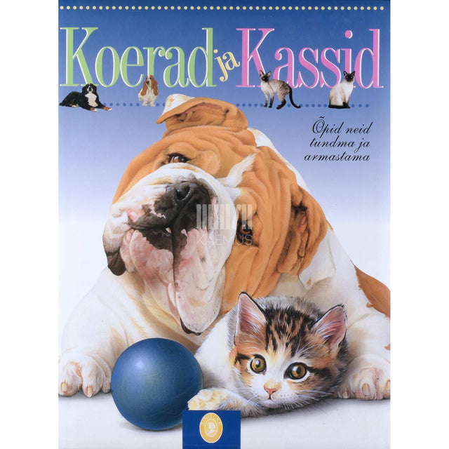 ... - Koerad ja kassid. Õpid neid tundma ja armastama