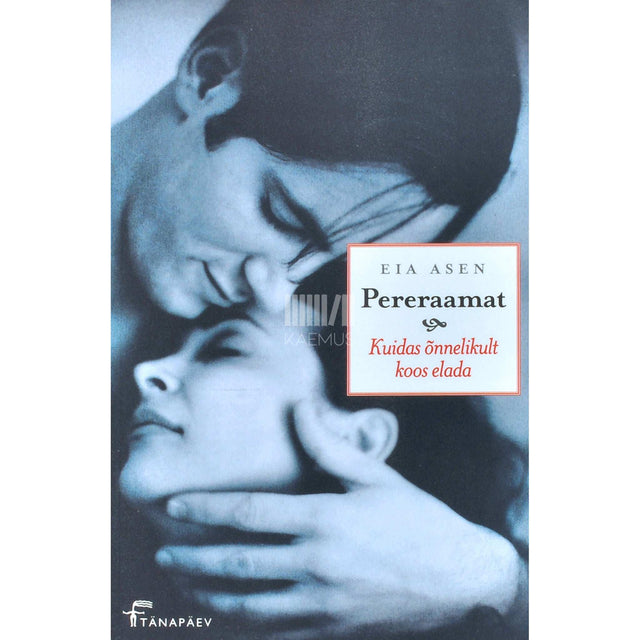 K. Eia Asen - Pereraamat. Kuidas õnnelikult koos elada