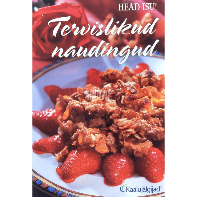 … - Tervislikud naudingud. Kaaluhoidja kokaraamat