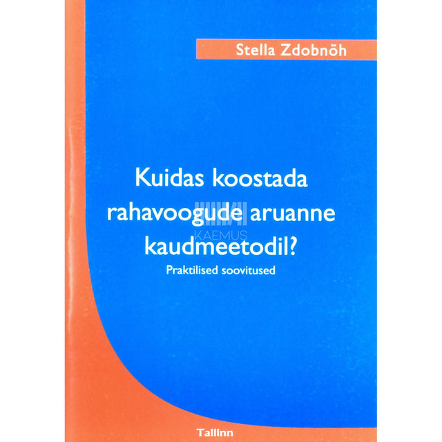 Stella Zdobnõhh - Kuidas koostada rahavoogude aruanne kaudmeetodil?