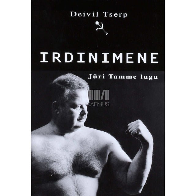 Deivil Tserp - Irdinimene. Vasaraheitja Jüri Tamme lugu