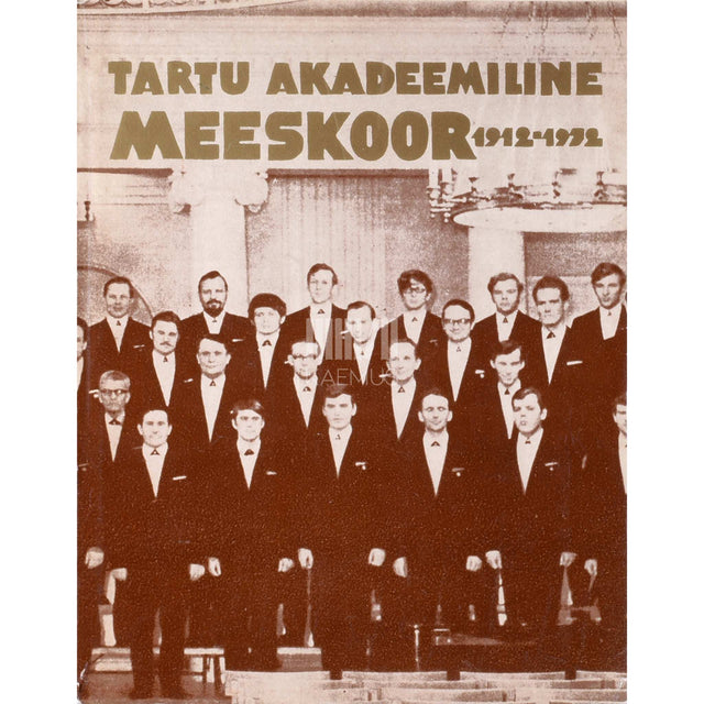 … - Tartu Akadeemiline Meeskoor 1912-1972