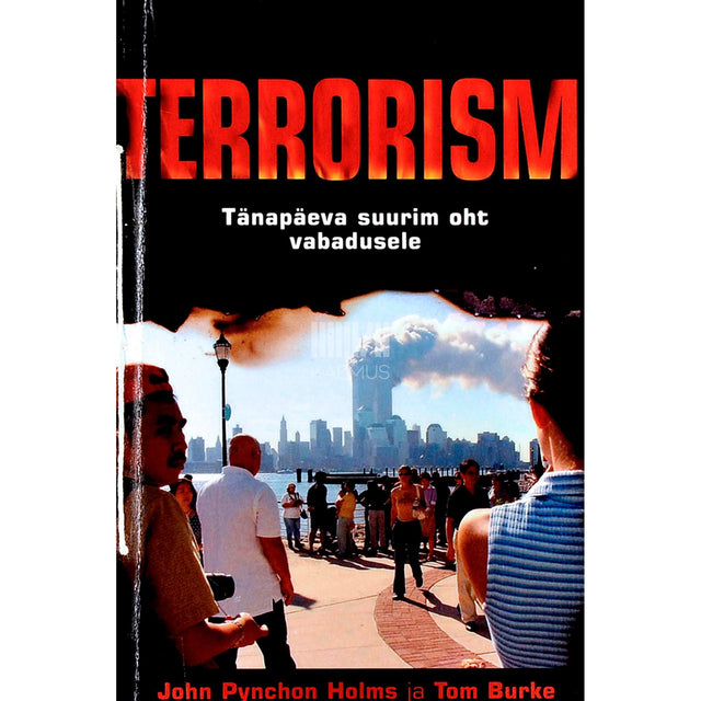 John Pynchon Holms, Tom Burke - Terrorism. Tänapäeva suurim oht vabadusele