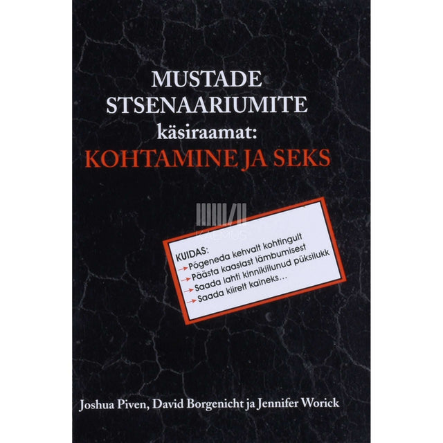 David Borgenicht, Joshua Piven, Jennifer Worick - Mustade stsenaariumite käsiraamat. Kohtamine ja seks