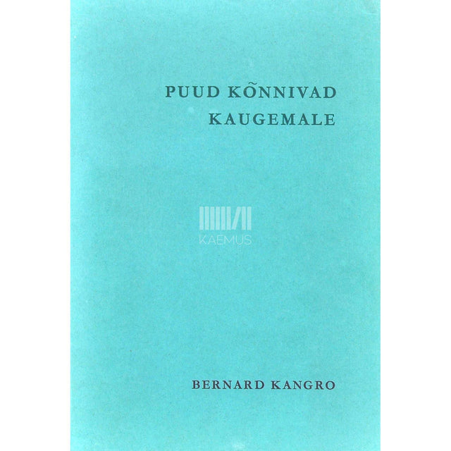 Bernard Kangro - Puud kõnnivad kaugemale