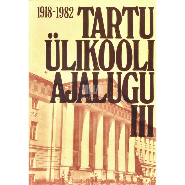 … - Tartu Ülikooli ajalugu 1632-1982 3. osa. 1918-1982