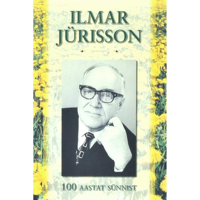 … - Ilmar Jürisson. 100 aastat sünnist tema elu ja töö …