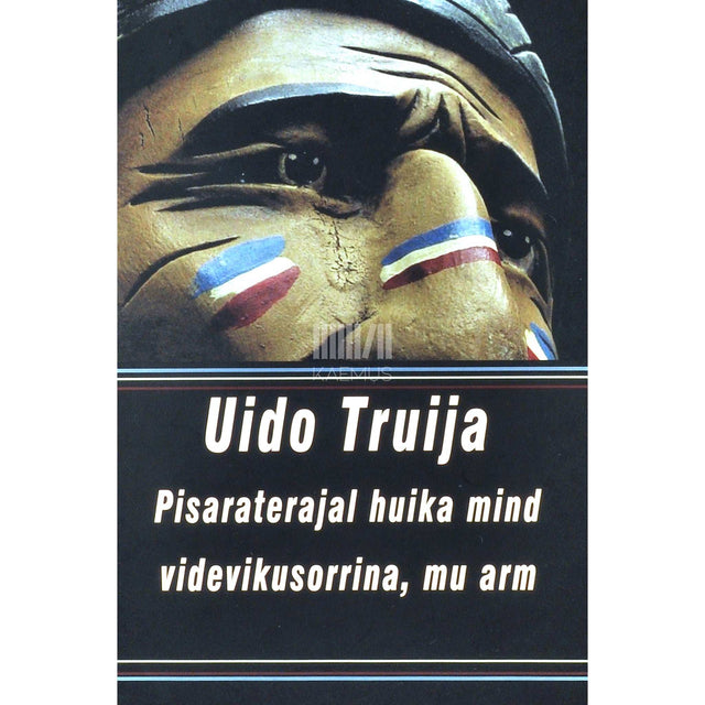 Uido Truija - Pisaraterajal huika mind videvikusorrina, mu arm