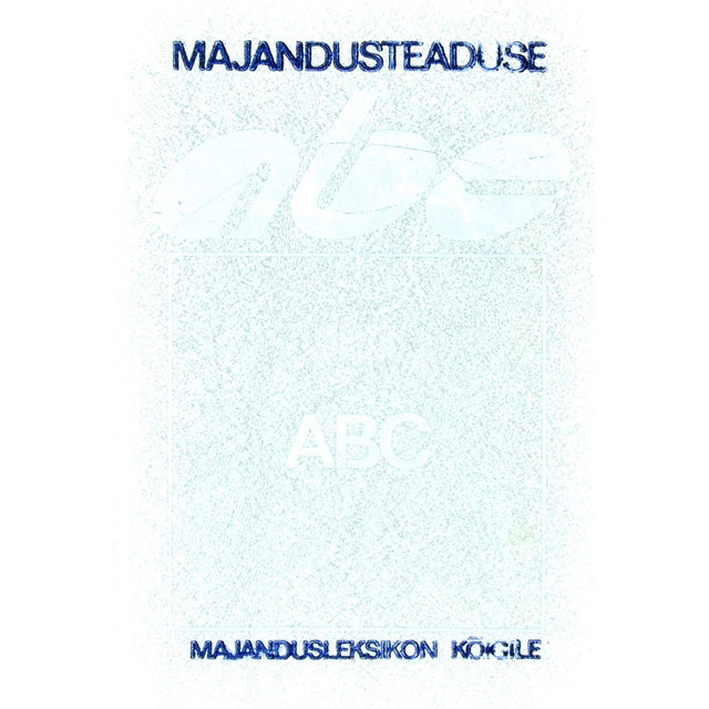 … - Majandusteaduse ABC. Majandusleksikon kõigile