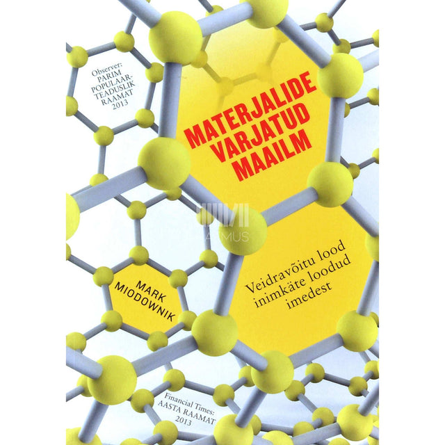 Mark Miodownik - Materjalide varjatud maailm. Veidravõitu lood inimkäte loodud imedest