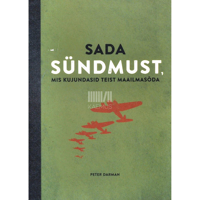 Peter Darman - Sada sündmust, mis kujundasid Teist maailmasõda