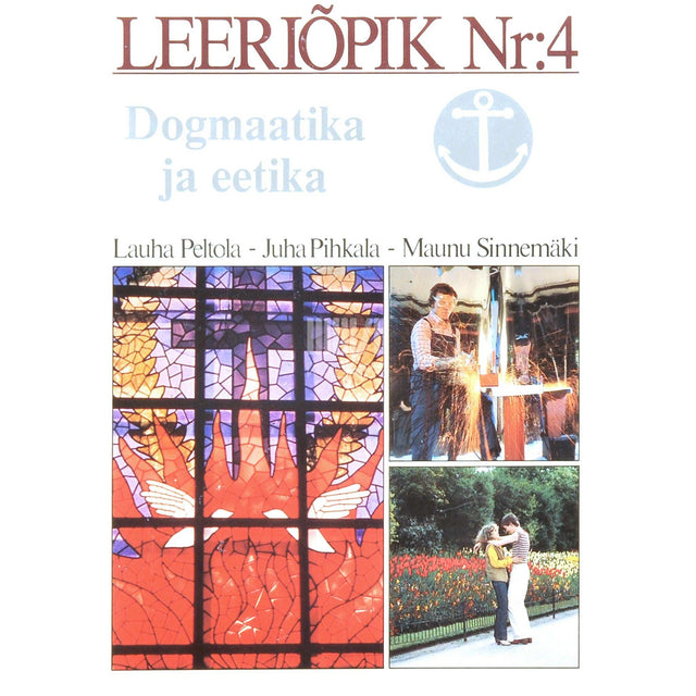 Lauha Peltola, Juha Pihkala, Maunu Sinnemäki - Leeriõpik 4. osa. Dogmaatika ja eetika
