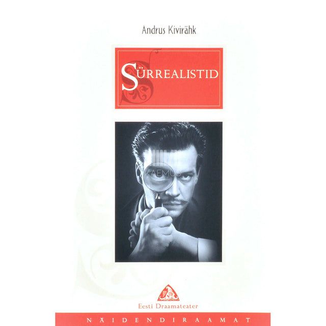 Andrus Kivirähk - Sürrealistid. Näidend ühe vaheajaga, mis tehakse juhuslikul hetkel