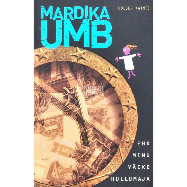 Holger Kaints - Mardika umb ehk Minu väike hullumaja