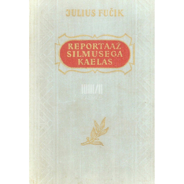 Julius Fučík - Reportaaž silmusega kaelas