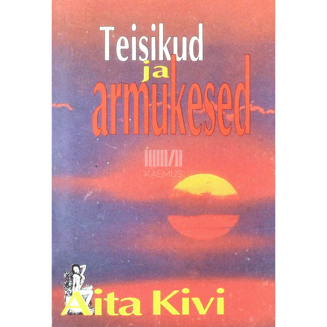 Aita Kivi - Teisikud ja armukesed. Lühijutud ja luuletused