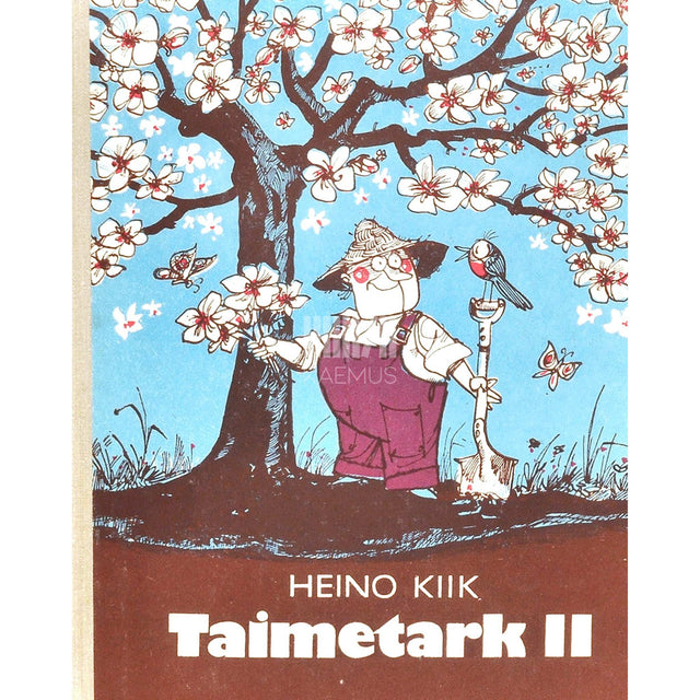 Heino Kiik - Taimetark 2. osa. Aprill. Mai. Juuni. Meie aia-ajakiri