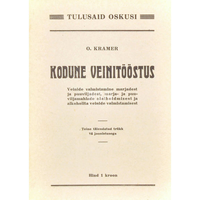 Otto Kramer - Kodune veinitööstus. Veinide valmistamine marjadest…