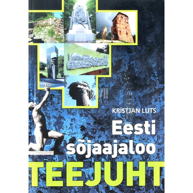 … - Eesti sõjaajaloo teejuht