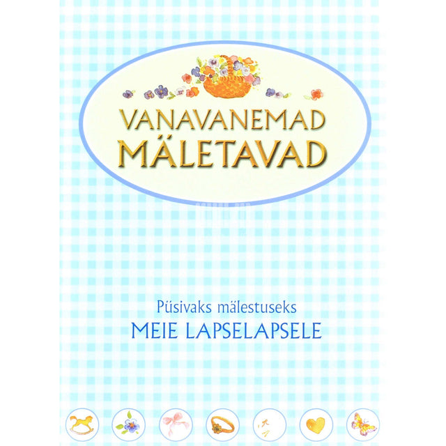 … - Vanavanemad mäletavad. Püsivaks mälestuseks meie lapselapsele