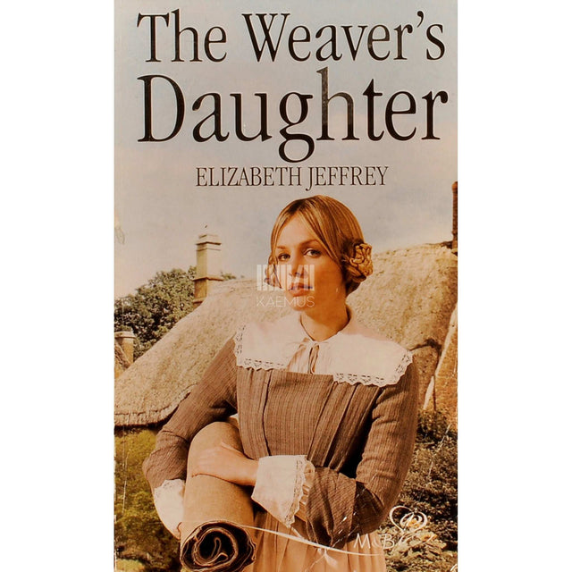 Elizabeth Jeffrey - The Weaver's Daughter