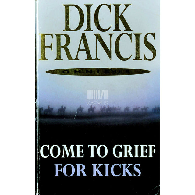 Dick Francis - Come To Grief And For Kicks