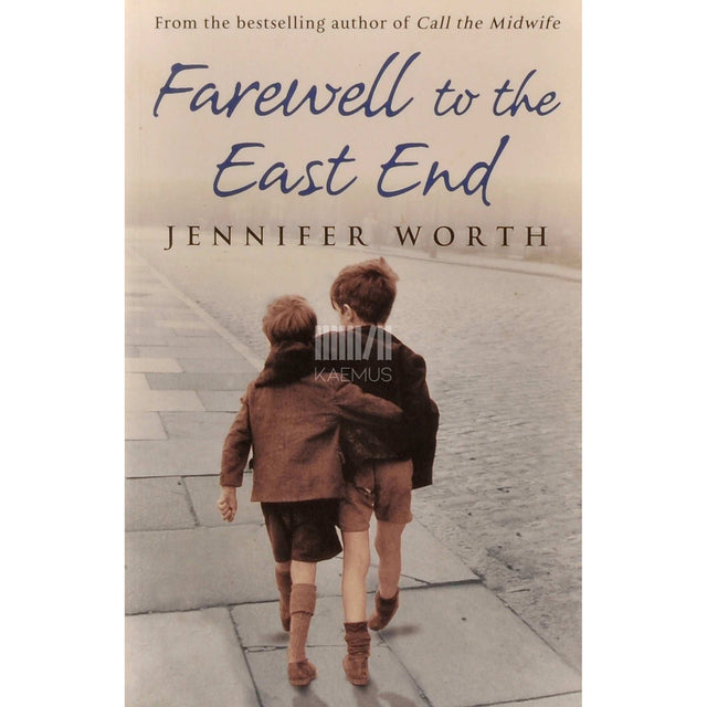Jennifer Worth - Farewell To The East End